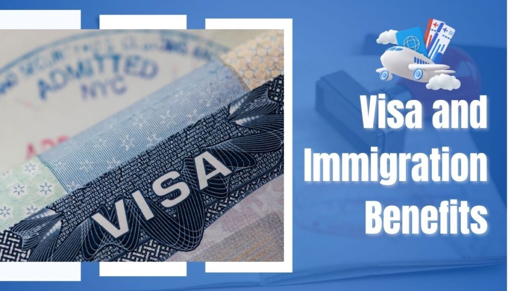 Visa and Immigration Benefits